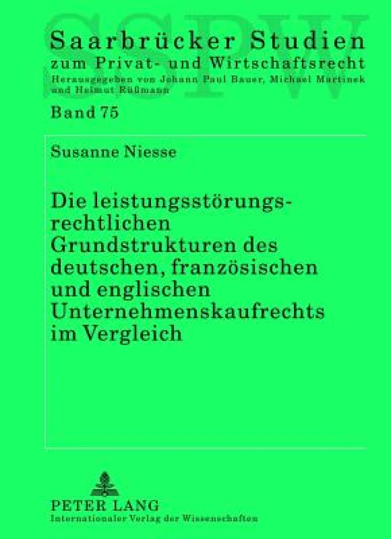 Die leistungsstoerungsrechtlichen Grundstrukturen des deutschen, franzoesischen und englischen Unternehmenskaufrechts im Vergleich