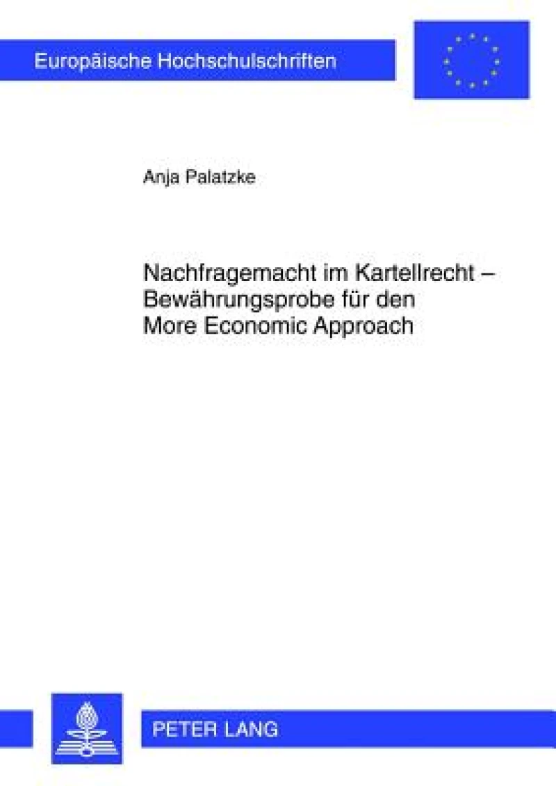Nachfragemacht im Kartellrecht – Bewaehrungsprobe fuer den More Economic Approach