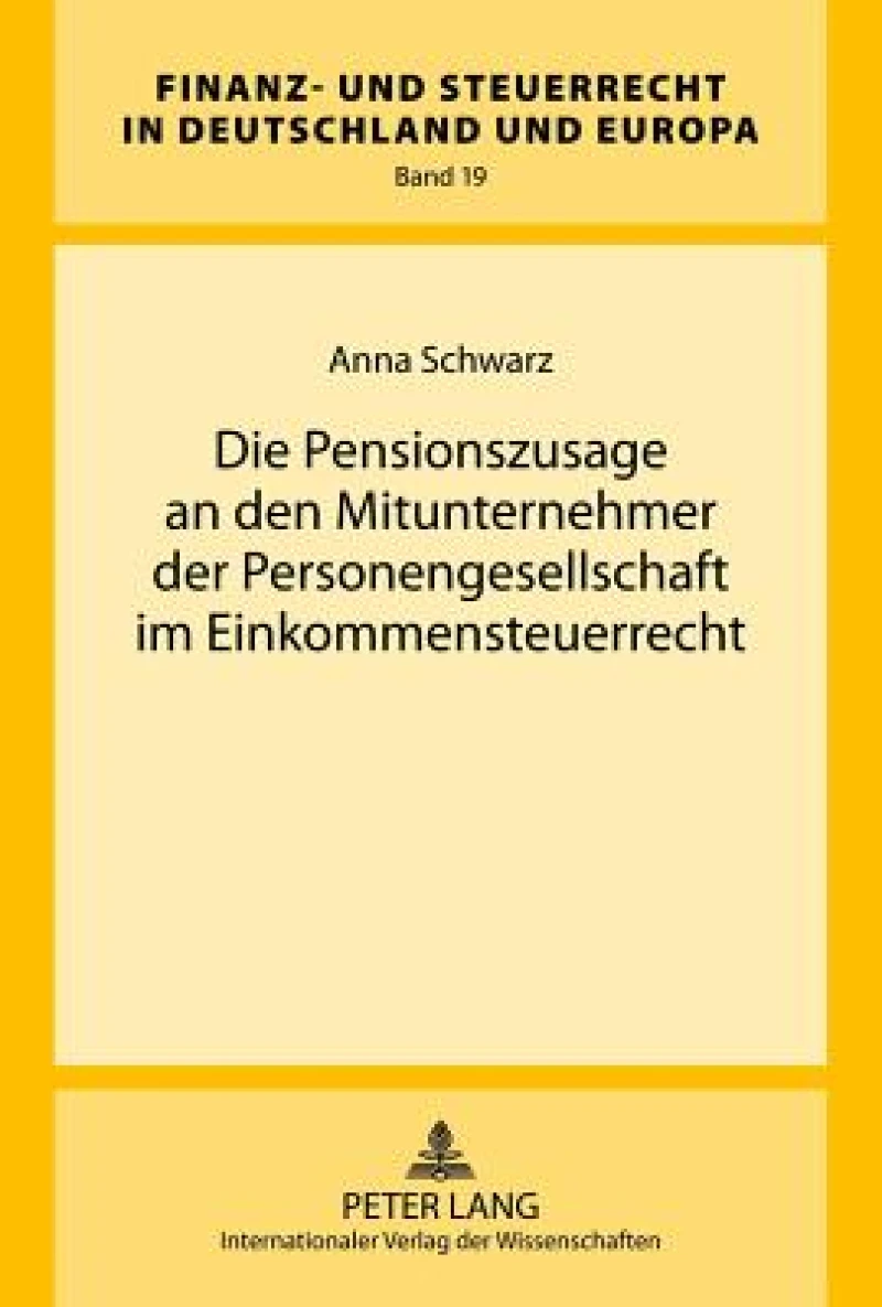 Die Pensionszusage an den Mitunternehmer der Personengesellschaft im Einkommensteuerrecht
