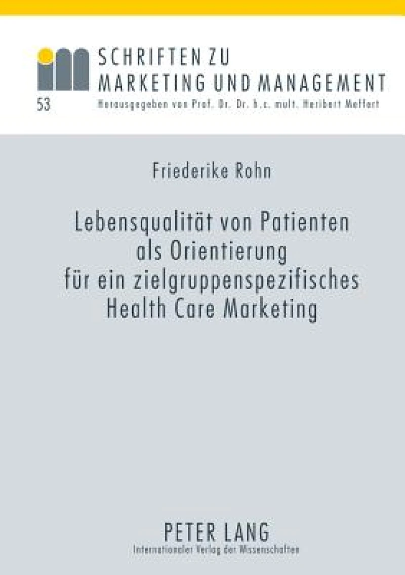 Lebensqualitaet von Patienten als Orientierung fuer ein zielgruppenspezifisches Health Care Marketing