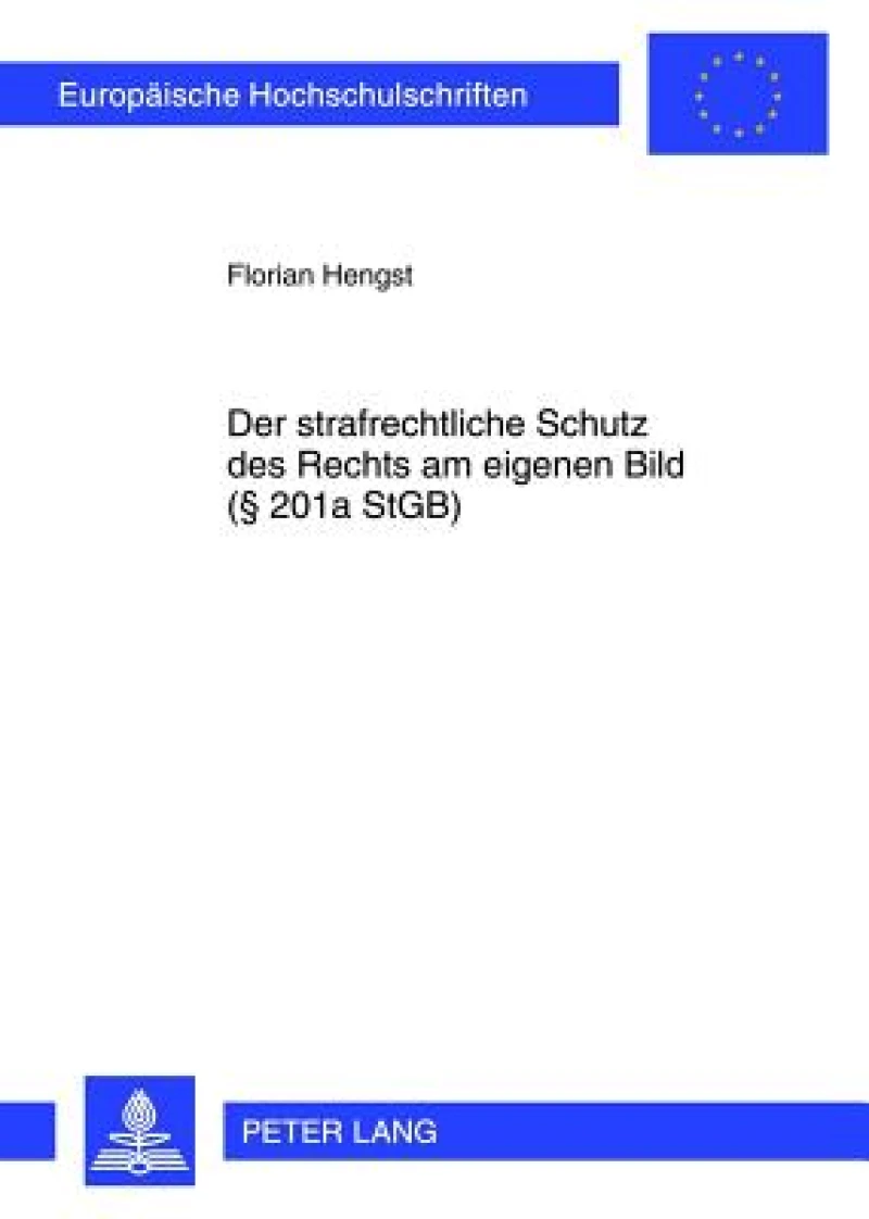 Der strafrechtliche Schutz des Rechts am eigenen Bild (§ 201a StGB)