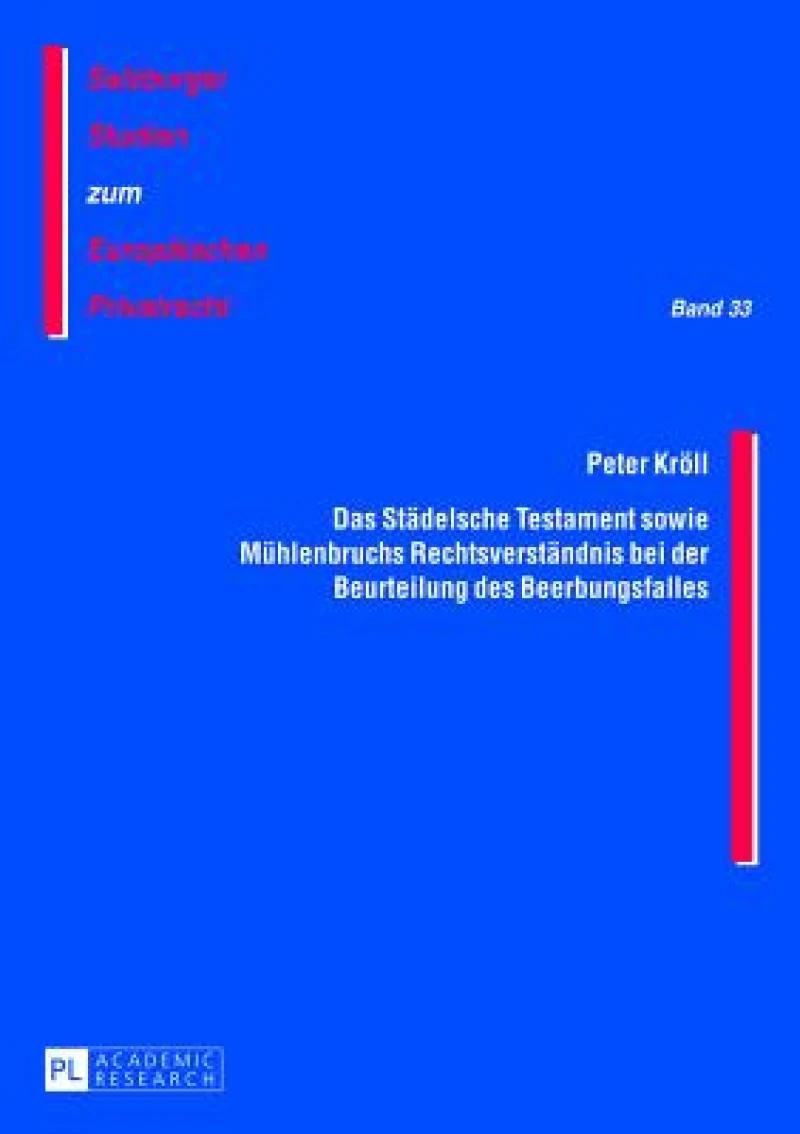 Das Staedelsche Testament sowie Muehlenbruchs Rechtsverstaendnis bei der Beurteilung des Beerbungsfalles