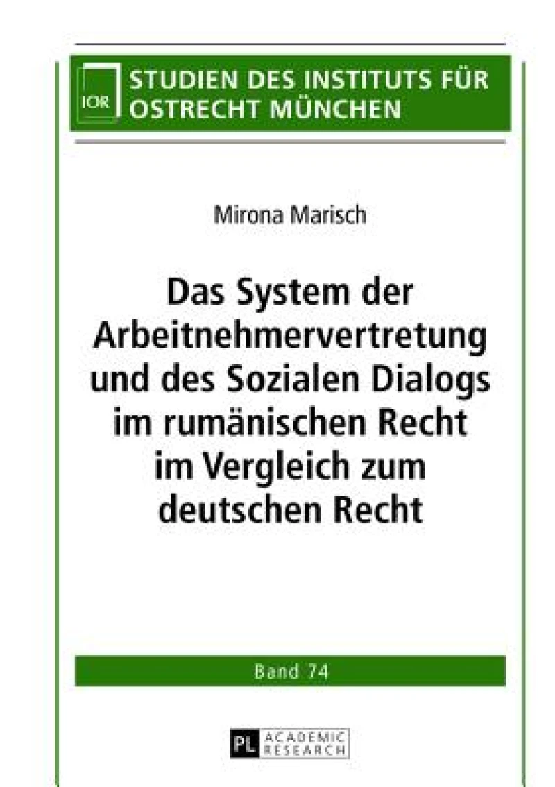 Das System der Arbeitnehmervertretung und des Sozialen Dialogs im rumaenischen Recht im Vergleich zum deutschen Recht