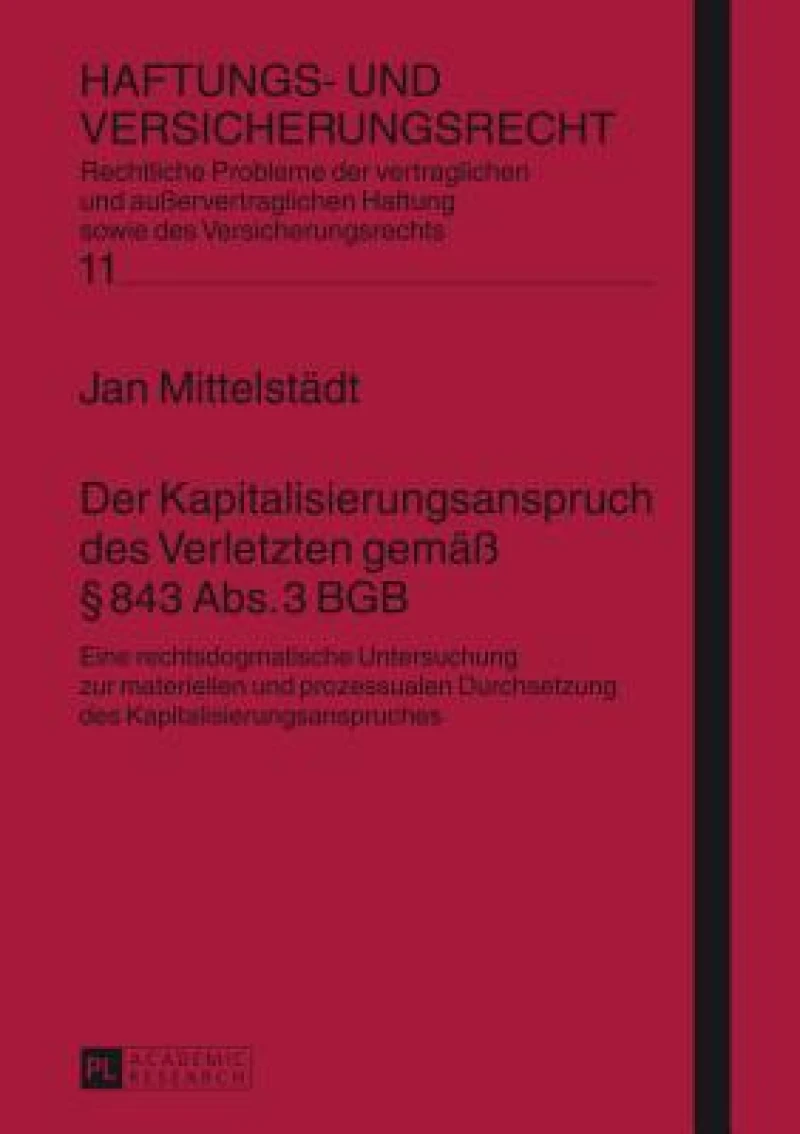 Der Kapitalisierungsanspruch des Verletzten gemaeß § 843 Abs. 3 BGB