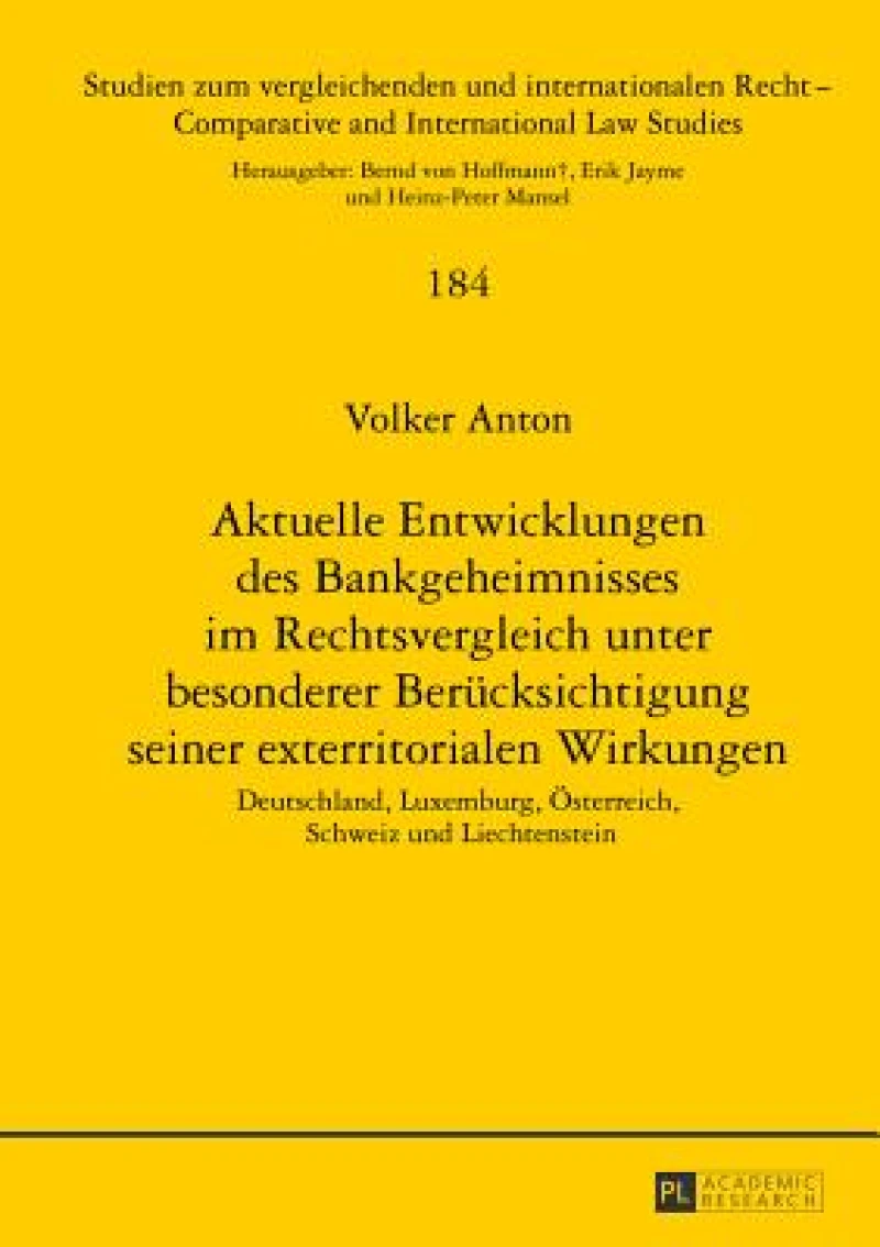 Aktuelle Entwicklungen des Bankgeheimnisses im Rechtsvergleich unter besonderer Beruecksichtigung seiner exterritorialen Wirkungen