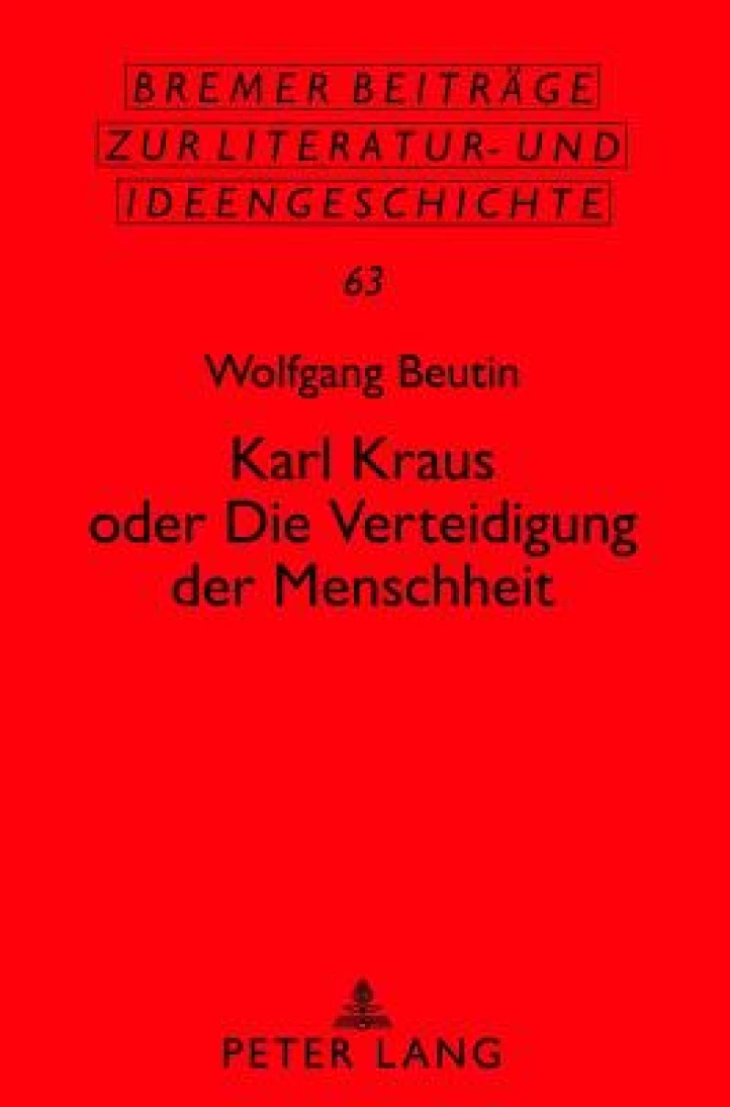Karl Kraus oder «Die Verteidigung der Menschheit»