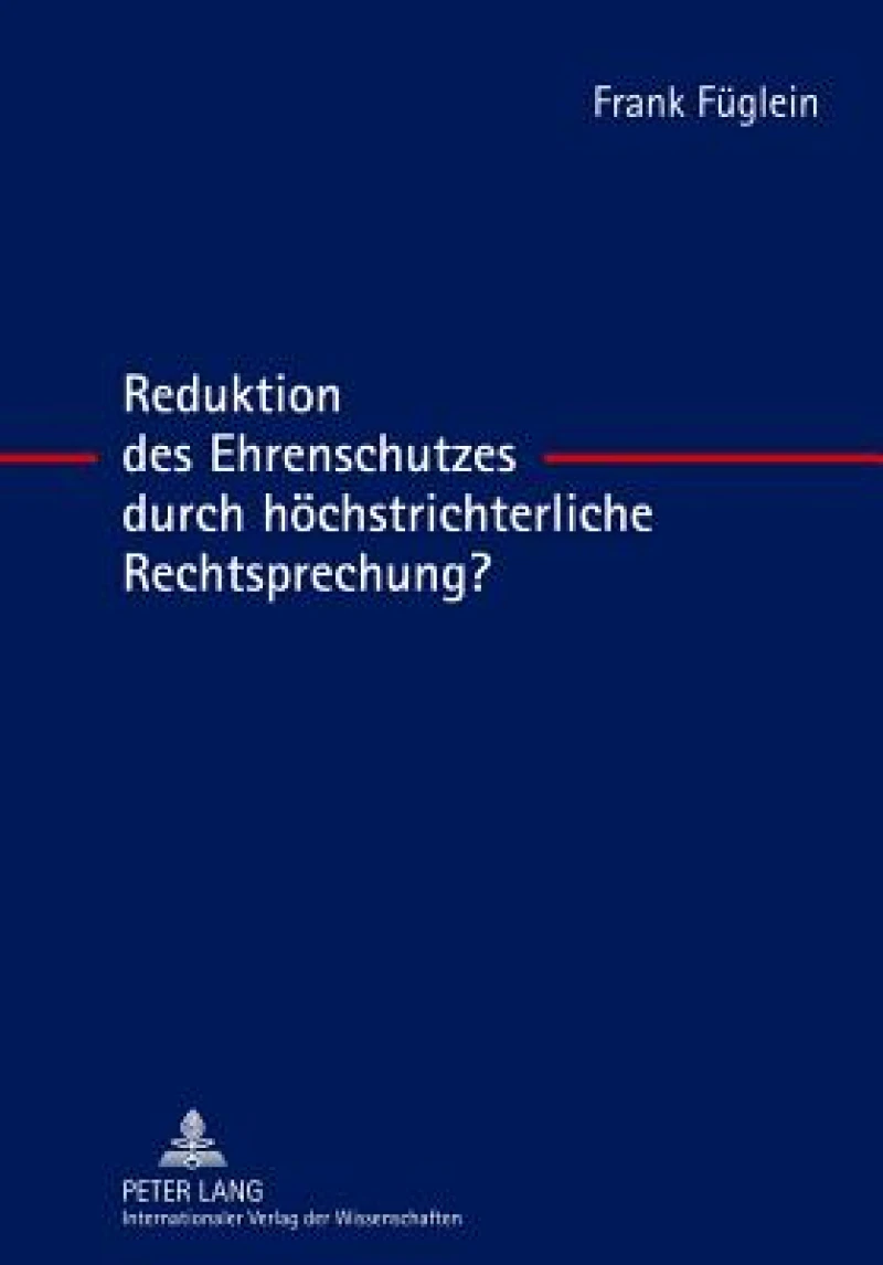 Reduktion des Ehrenschutzes durch hoechstrichterliche Rechtsprechung?
