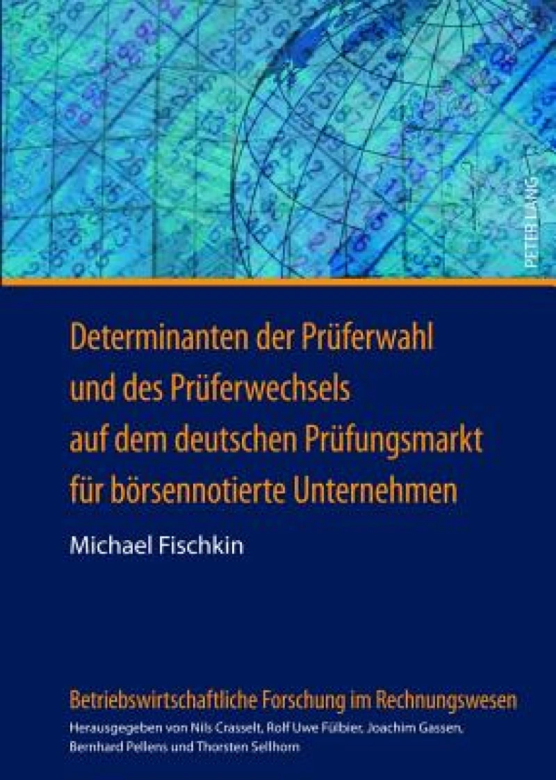 Determinanten der Prueferwahl und des Prueferwechsels auf dem deutschen Pruefungsmarkt fuer boersennotierte Unternehmen