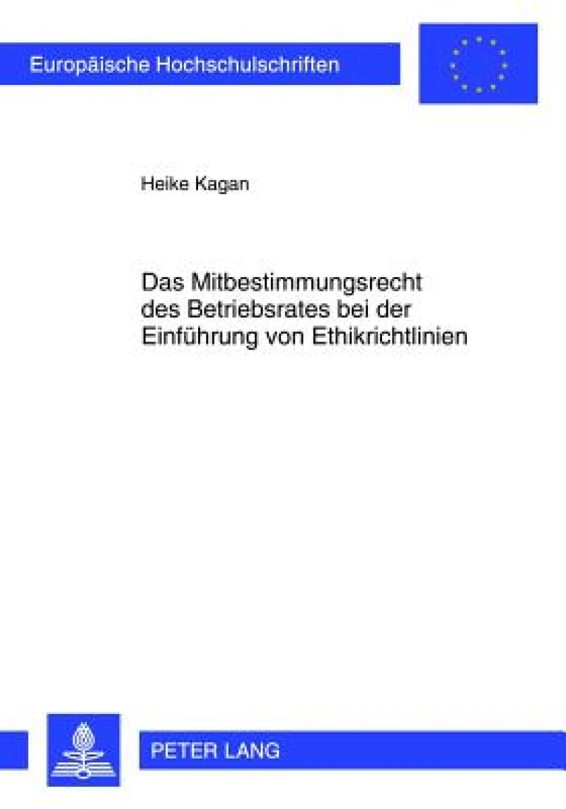 Das Mitbestimmungsrecht des Betriebsrates bei der Einfuehrung von Ethikrichtlinien