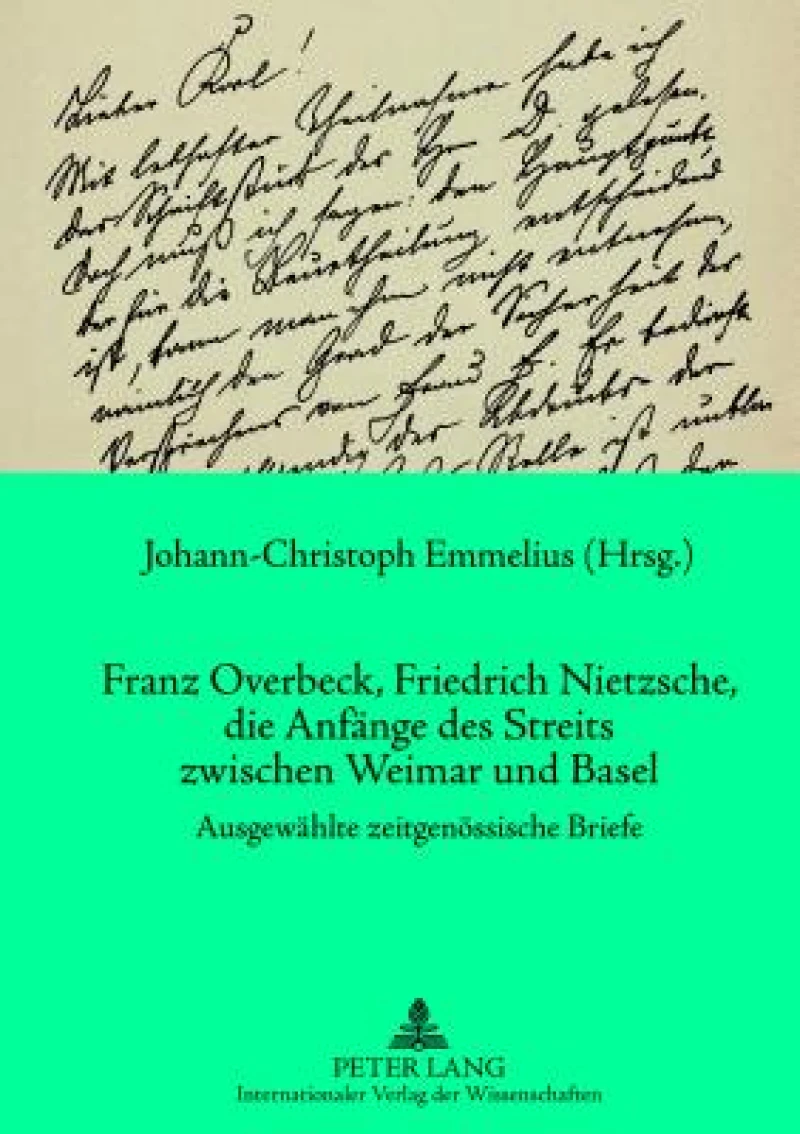 Franz Overbeck, Friedrich Nietzsche, die Anfaenge des Streits zwischen Weimar und Basel