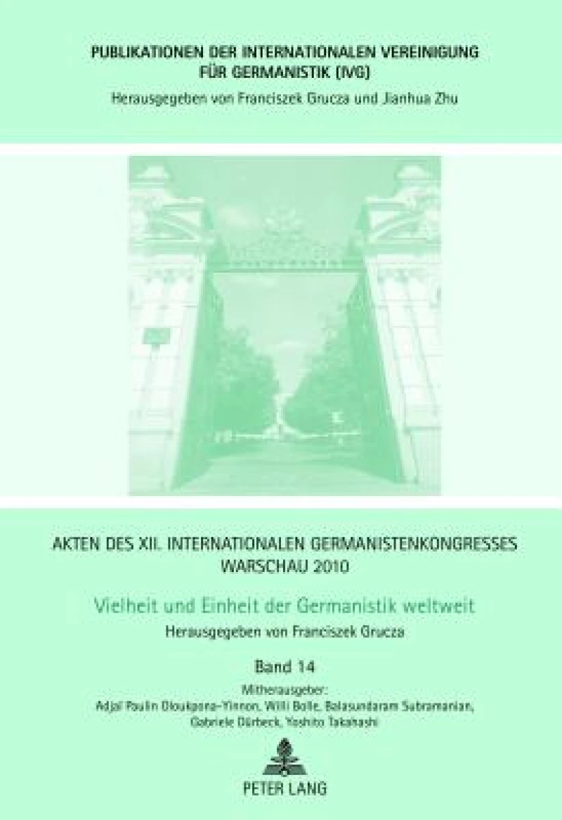 Akten des XII. Internationalen Germanistenkongresses Warschau 2010- Vielheit und Einheit der Germanistik weltweit