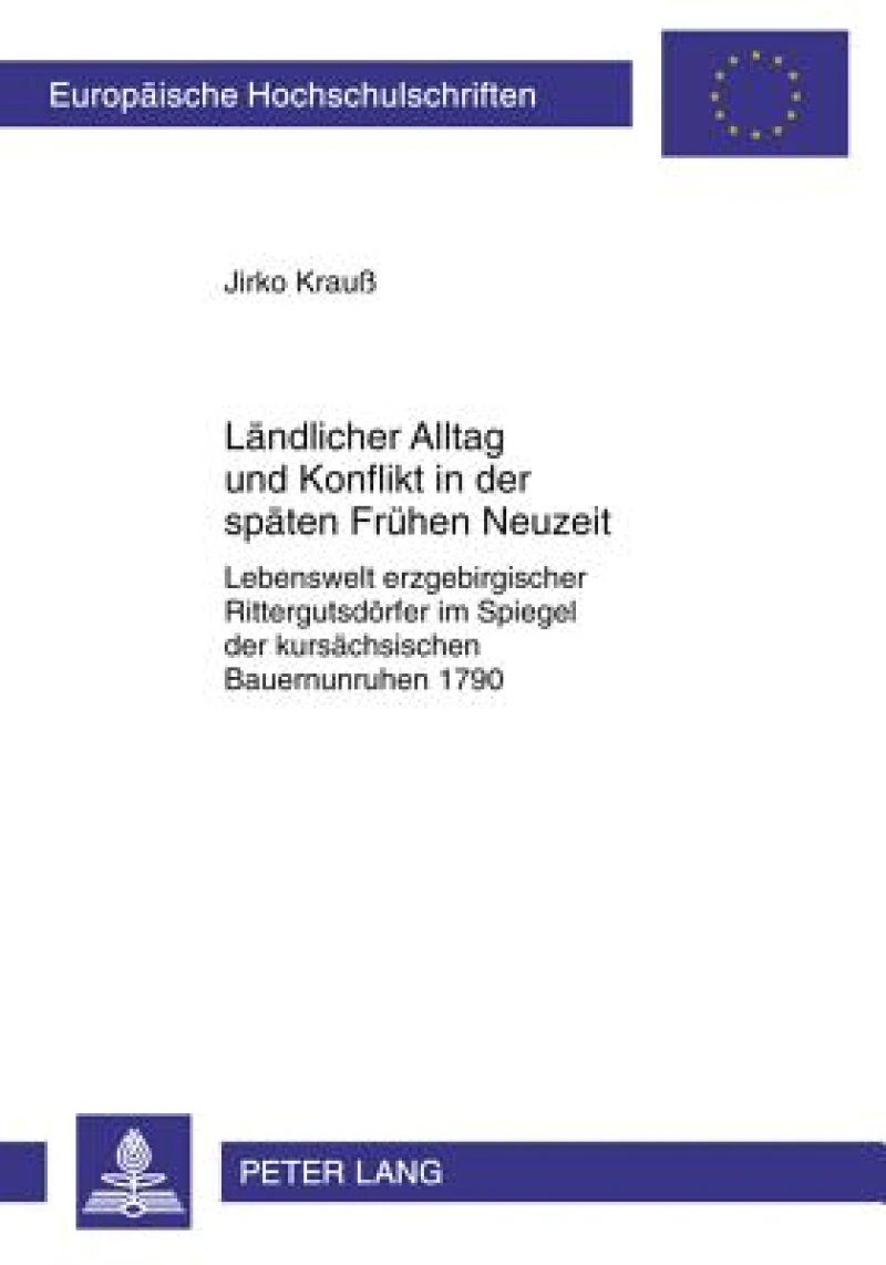 Laendlicher Alltag und Konflikt in der spaeten Fruehen Neuzeit