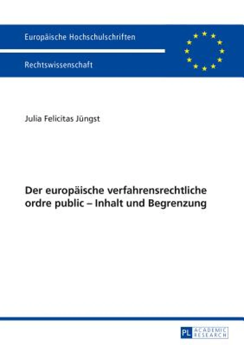 Der europaeische verfahrensrechtliche ordre public - Inhalt und Begrenzung