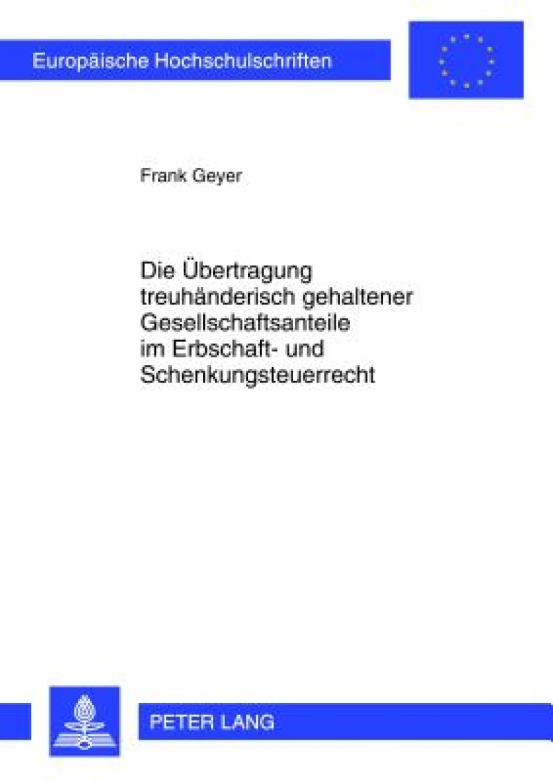 Die Uebertragung treuhaenderisch gehaltener Gesellschaftsanteile im Erbschaft- und Schenkungsteuerrecht