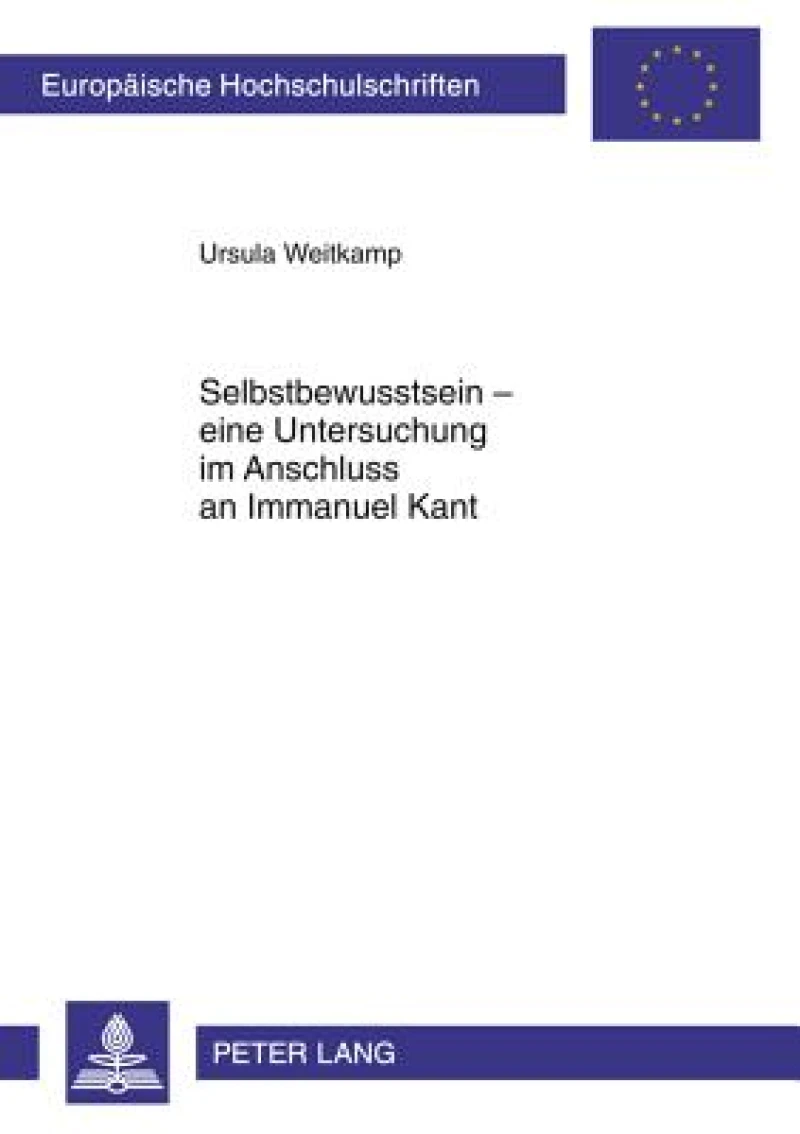 Selbstbewusstsein – eine Untersuchung im Anschluss an Immanuel Kant