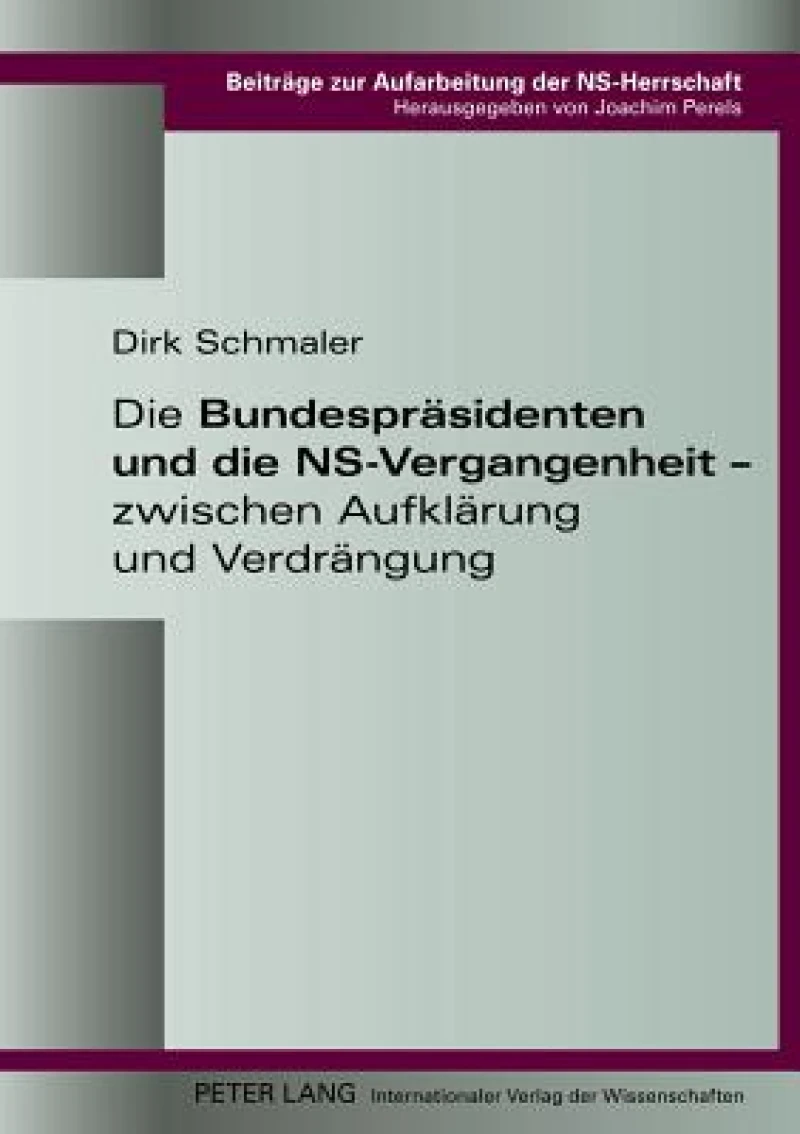 Die Bundespraesidenten und die NS-Vergangenheit – zwischen Aufklaerung und Verdraengung
