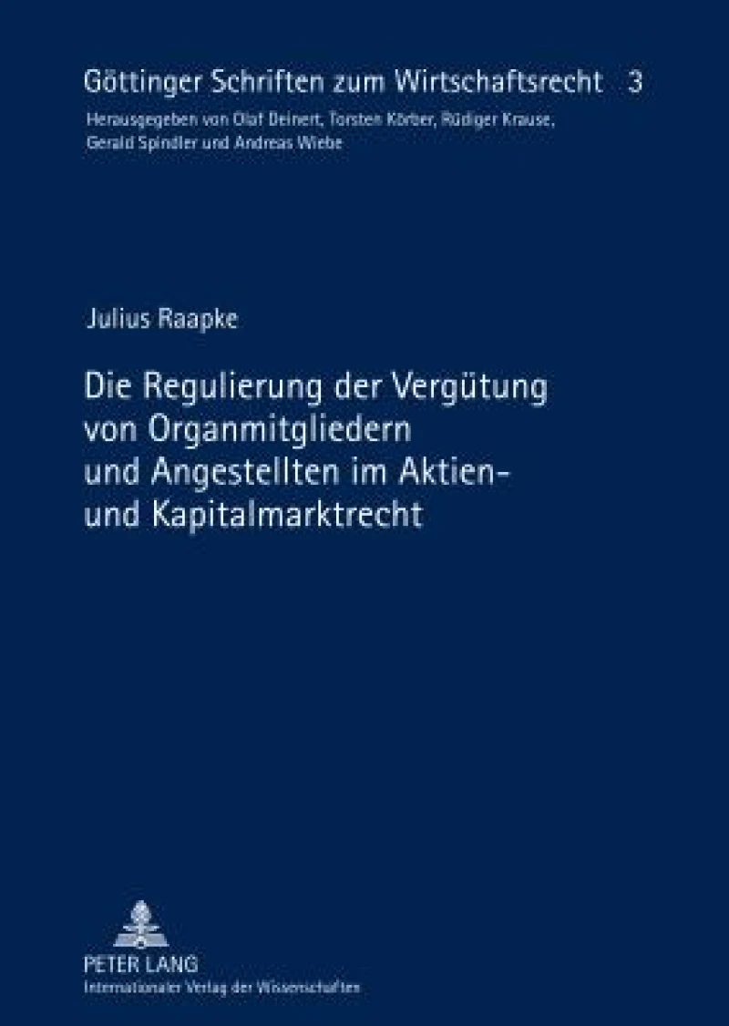 Die Regulierung der Verguetung von Organmitgliedern und Angestellten im Aktien- und Kapitalmarktrecht