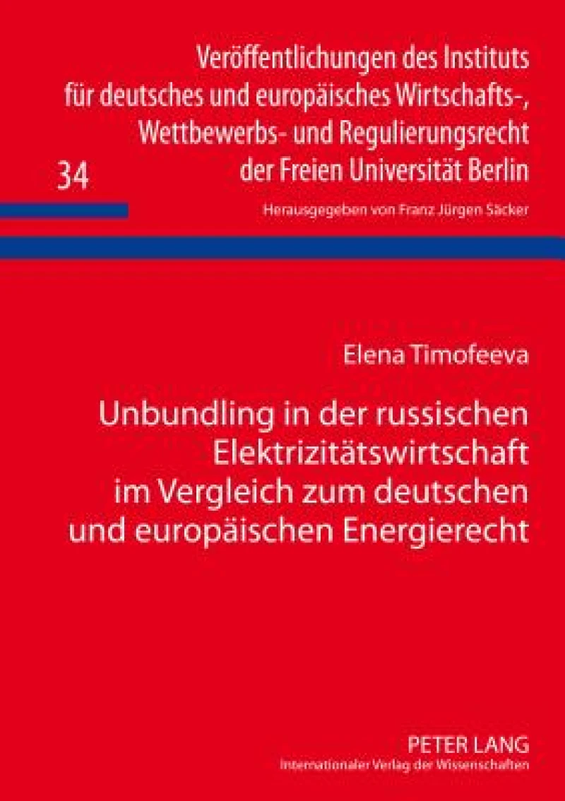 Unbundling in der russischen Elektrizitaetswirtschaft im Vergleich zum deutschen und europaeischen Energierecht
