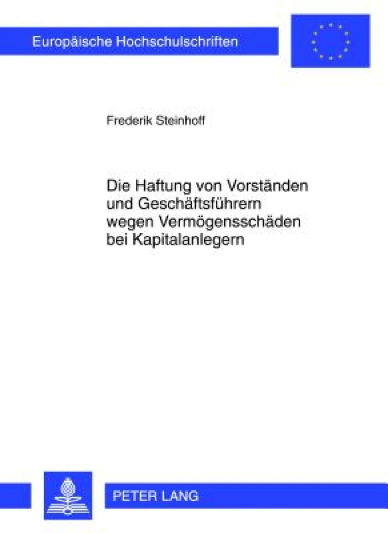 Die Haftung von Vorstaenden und Geschaeftsfuehrern wegen Vermoegensschaeden bei Kapitalanlegern