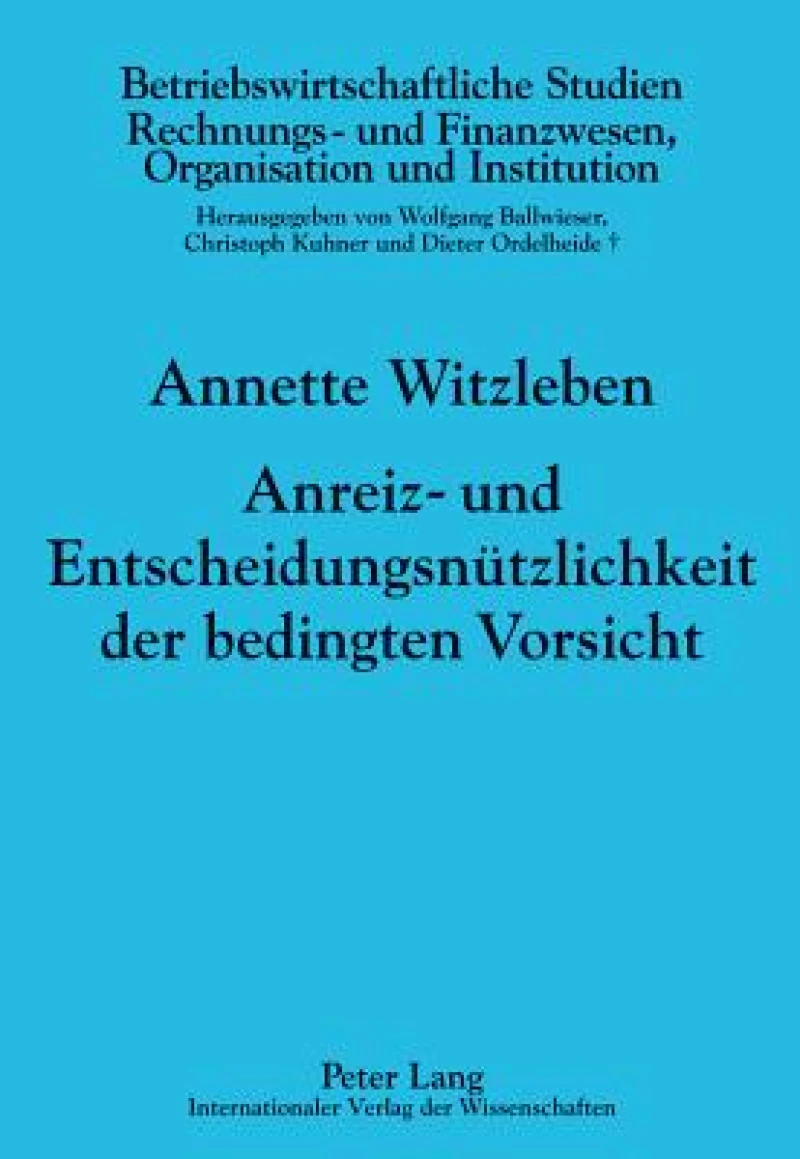 Anreiz- und Entscheidungsnuetzlichkeit der bedingten Vorsicht