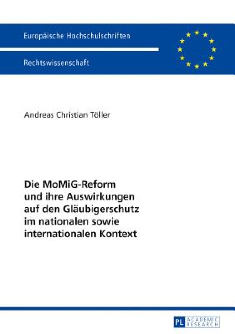 Die MoMiG-Reform und ihre Auswirkungen auf den Glaeubigerschutz im nationalen sowie internationalen Kontext