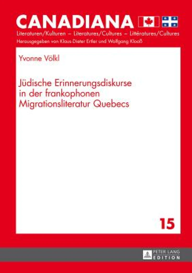 Juedische Erinnerungsdiskurse in der frankophonen Migrationsliteratur Quebecs