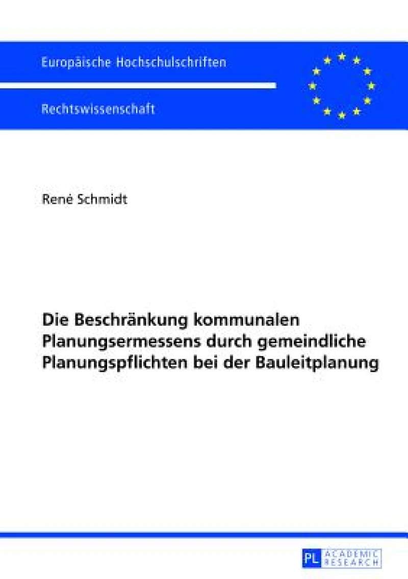 Die Beschraenkung kommunalen Planungsermessens durch gemeindliche Planungspflichten bei der Bauleitplanung