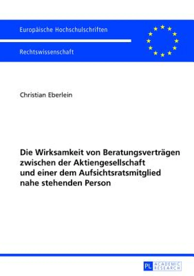 Die Wirksamkeit von Beratungsvertraegen zwischen der Aktiengesellschaft und einer dem Aufsichtsratsmitglied nahe stehenden Person