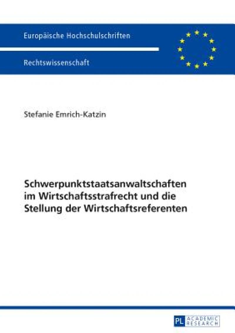 Schwerpunktstaatsanwaltschaften im Wirtschaftsstrafrecht und die Stellung der Wirtschaftsreferenten