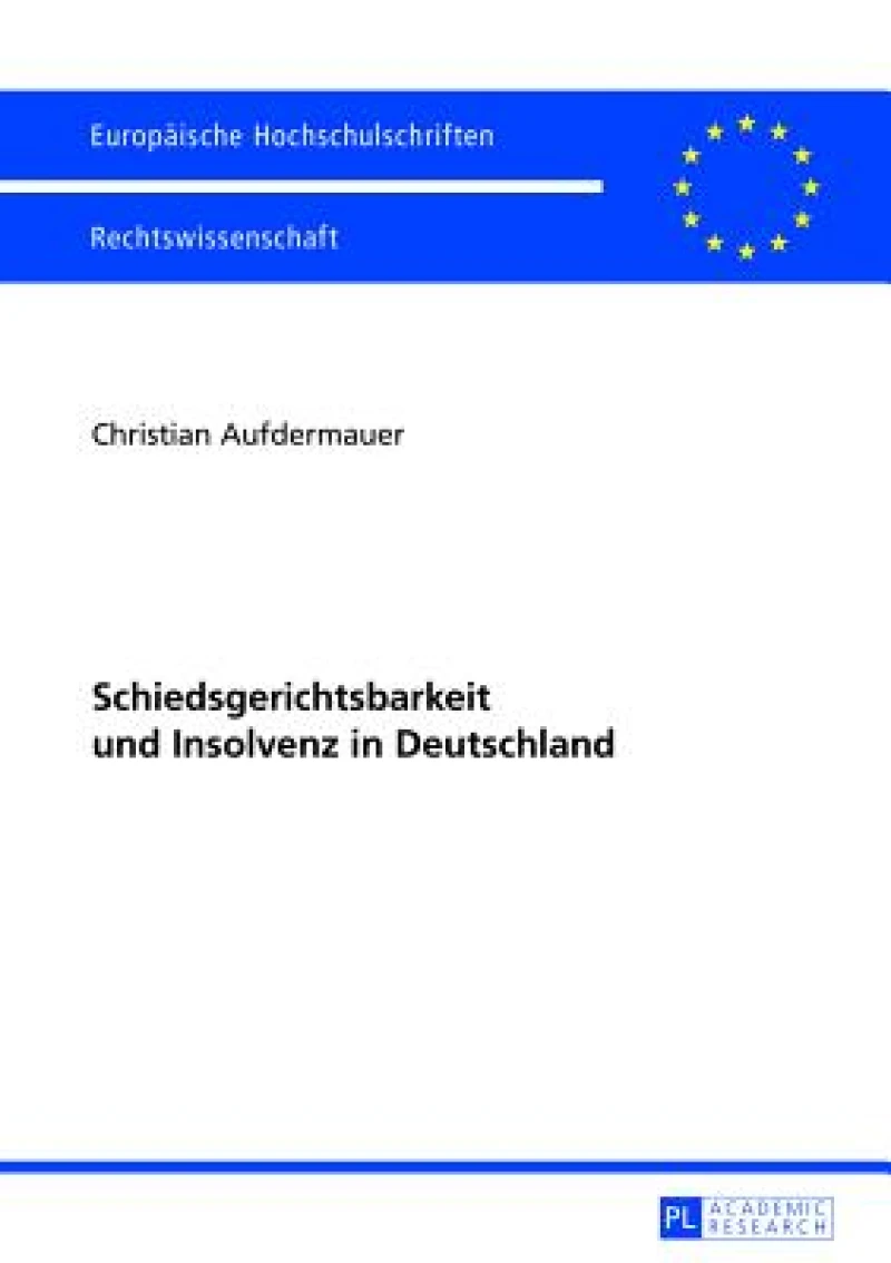 Schiedsgerichtsbarkeit Und Insolvenz in Deutschland