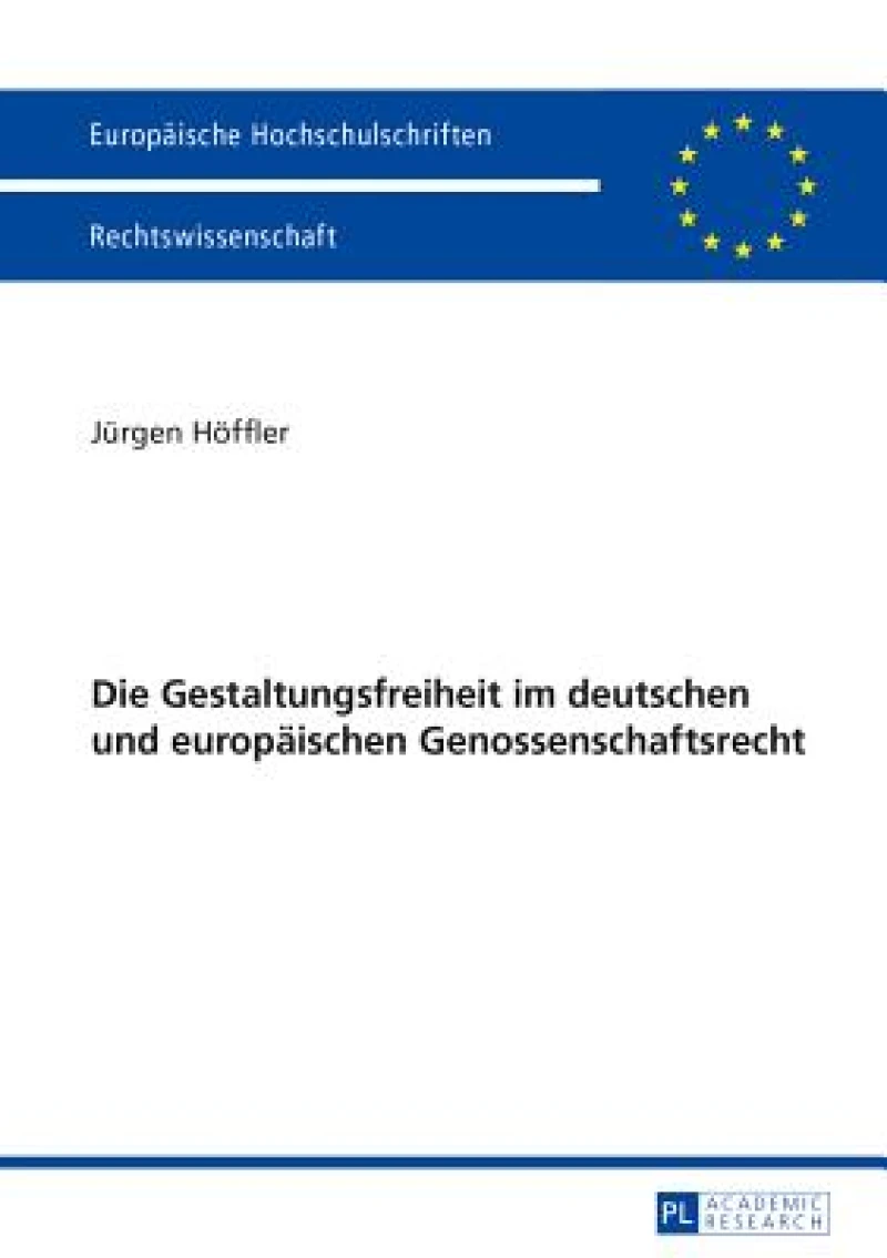 Die Gestaltungsfreiheit im deutschen und europaeischen Genossenschaftsrecht