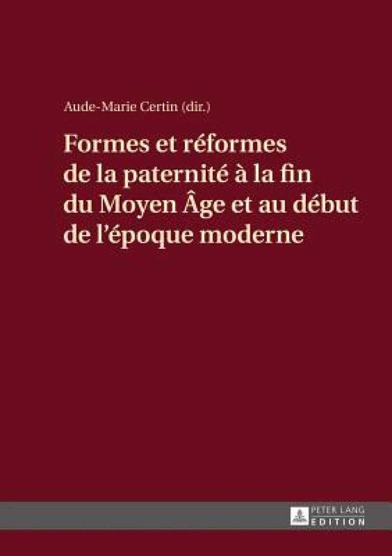 Formes et réformes de la paternité à la fin du Moyen Âge et au début de l’époque moderne