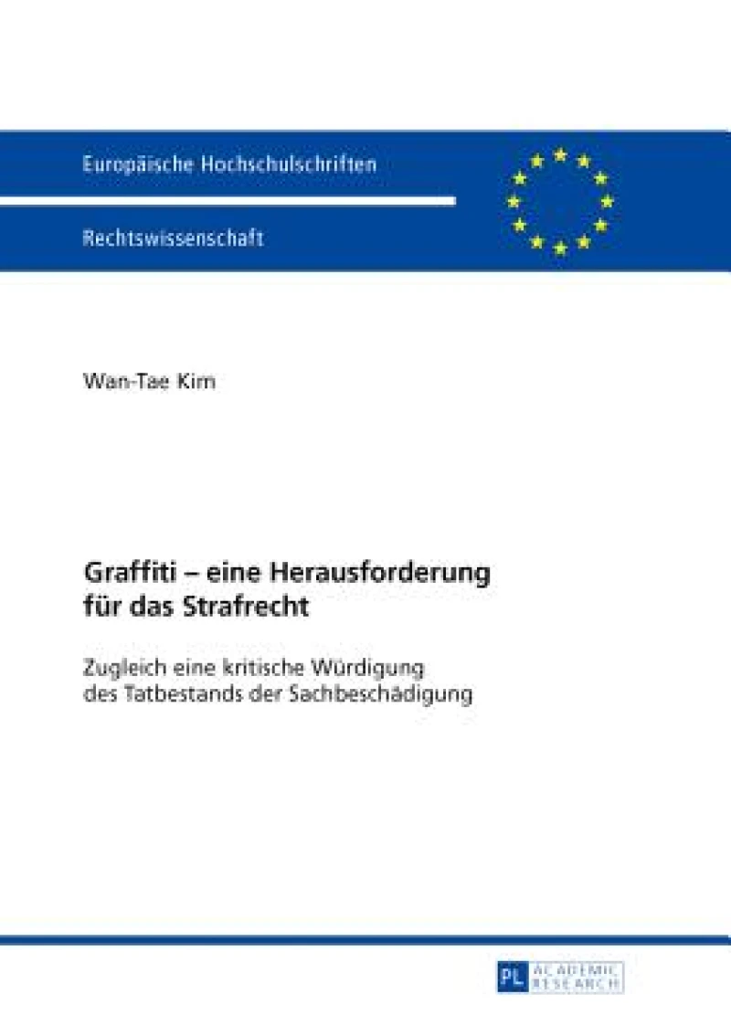 Graffiti – eine Herausforderung fuer das Strafrecht