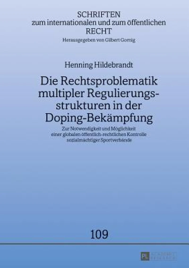 Die Rechtsproblematik Multipler Regulierungsstrukturen in Der Doping-Bekaempfung