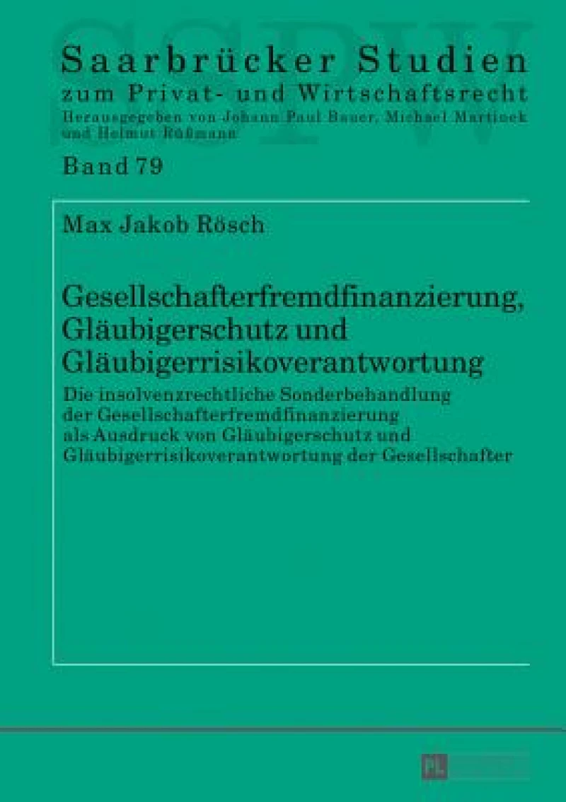 Gesellschafterfremdfinanzierung, Glaeubigerschutz und Glaeubigerrisikoverantwortung