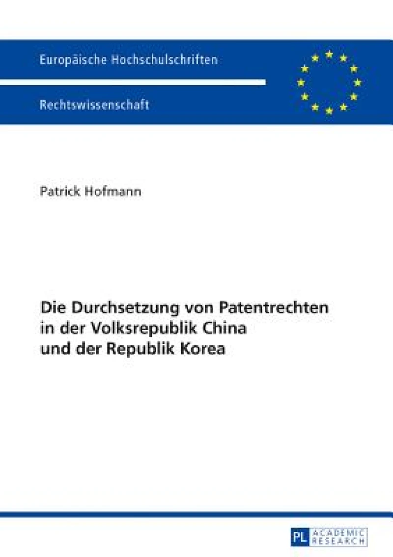 Die Durchsetzung von Patentrechten in der Volksrepublik China und der Republik Korea