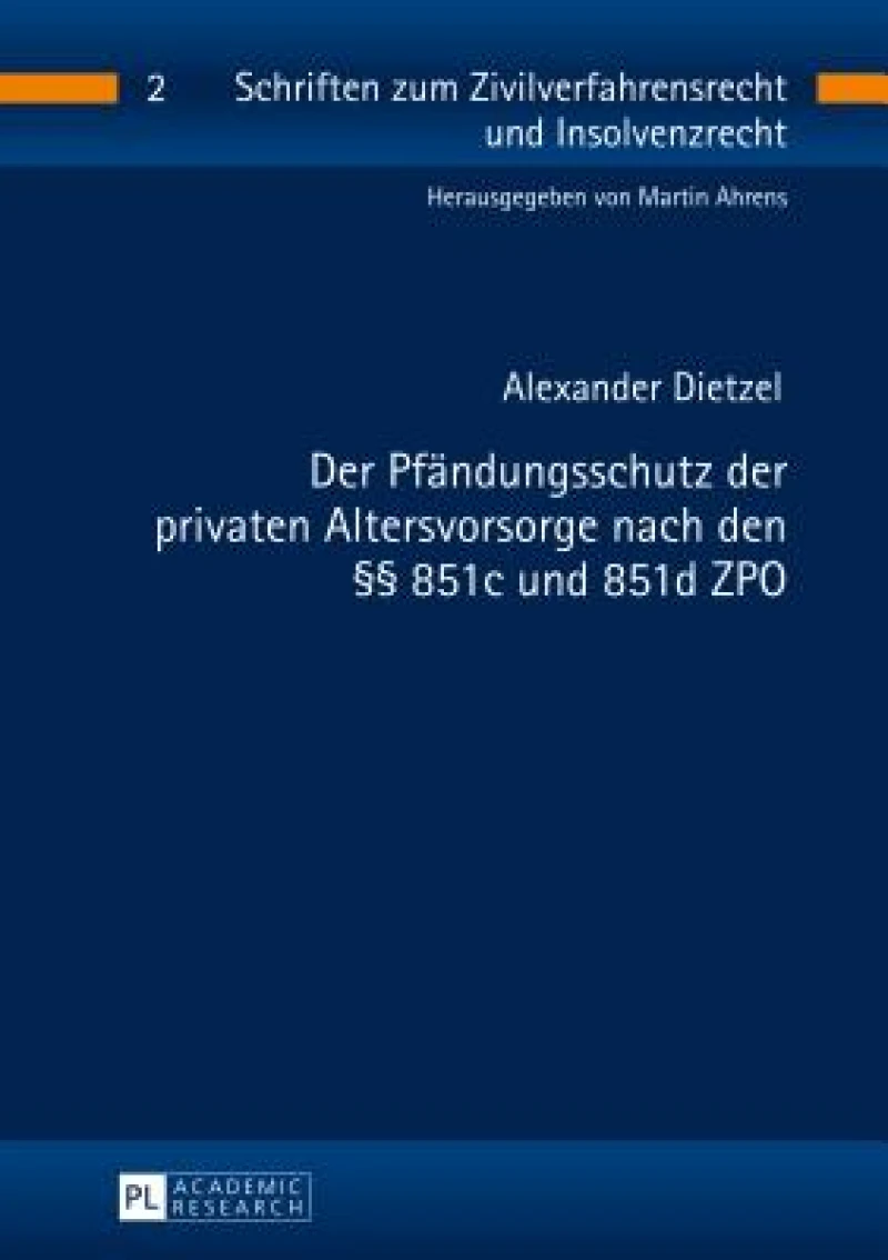 Der Pfaendungsschutz der privaten Altersvorsorge nach den §§ 851c und 851d ZPO