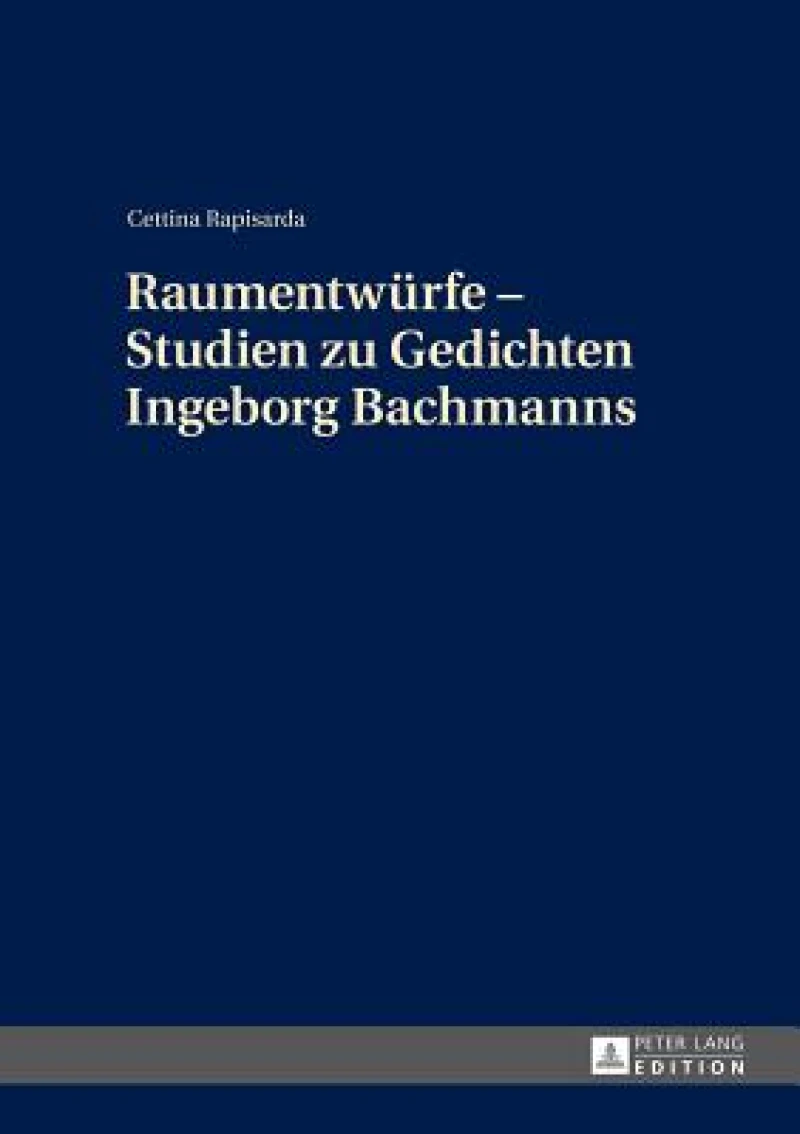 Raumentwuerfe – Studien zu Gedichten Ingeborg Bachmanns
