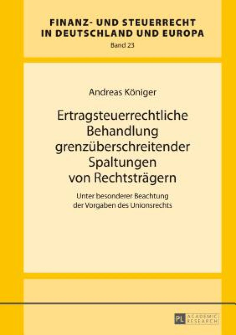 Ertragsteuerrechtliche Behandlung grenzueberschreitender Spaltungen von Rechtstraegern