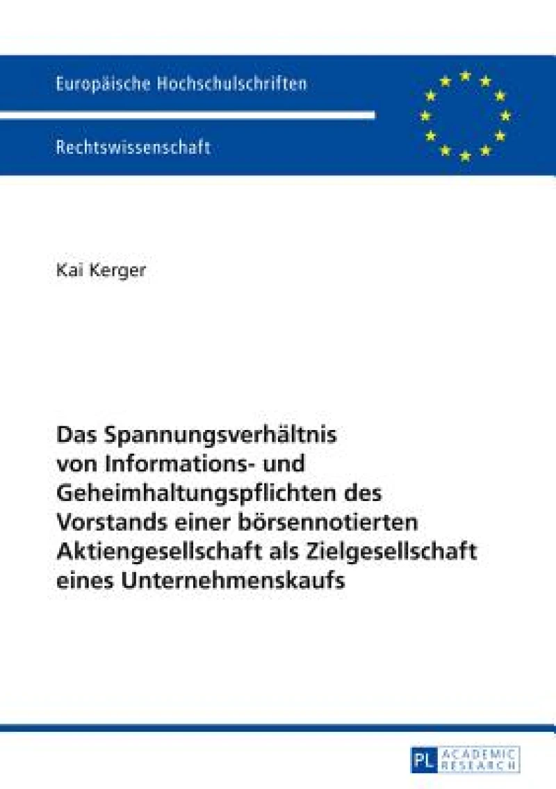 Das Spannungsverhaeltnis von Informations- und Geheimhaltungspflichten des Vorstands einer boersennotierten Aktiengesellschaft als Zielgesellschaft eines Unternehmenskaufs