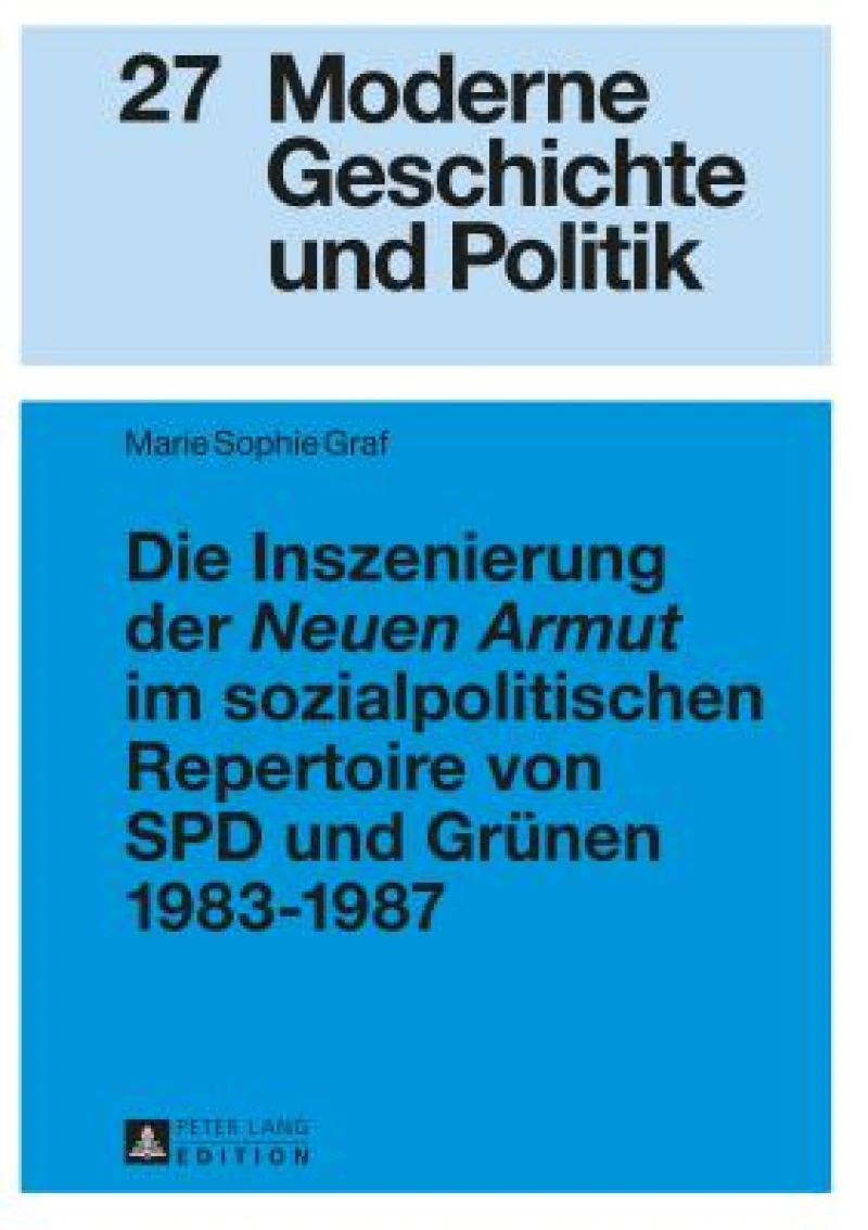 Die Inszenierung der «Neuen Armut» im sozialpolitischen Repertoire von SPD und Gruenen 1983–1987