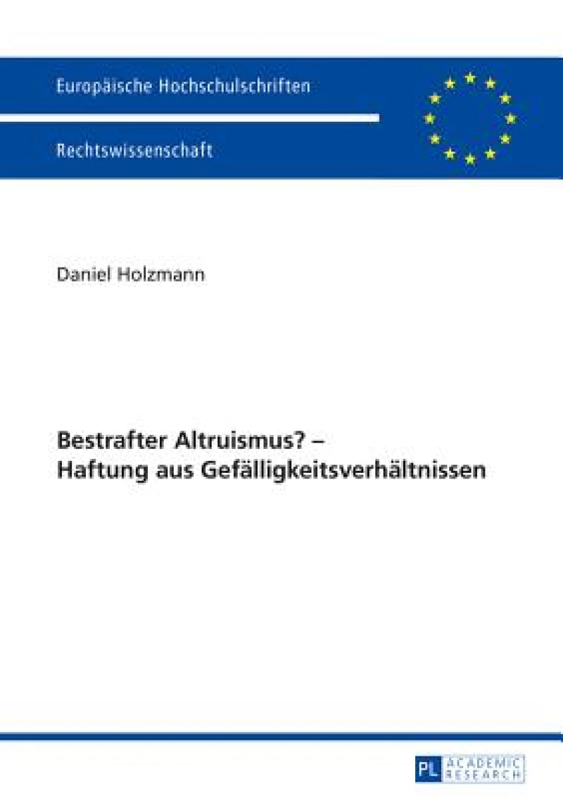 Bestrafter Altruismus? – Haftung aus Gefaelligkeitsverhaeltnissen