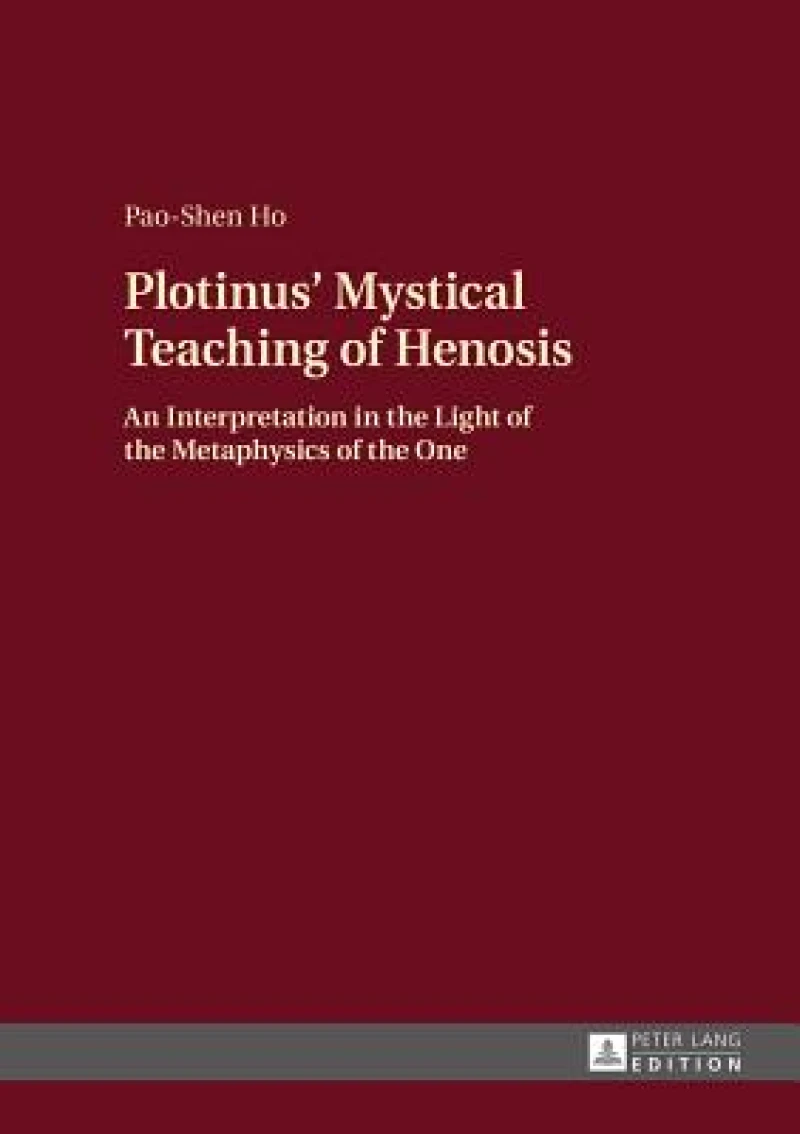 Plotinus'' Mystical Teaching of Henosis