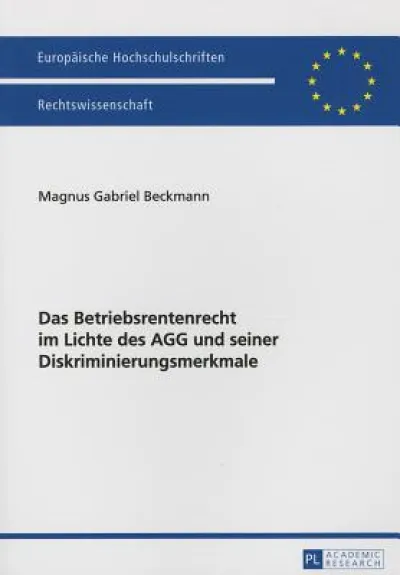 Das Betriebsrentenrecht im Lichte des AGG und seiner Diskriminierungsmerkmale