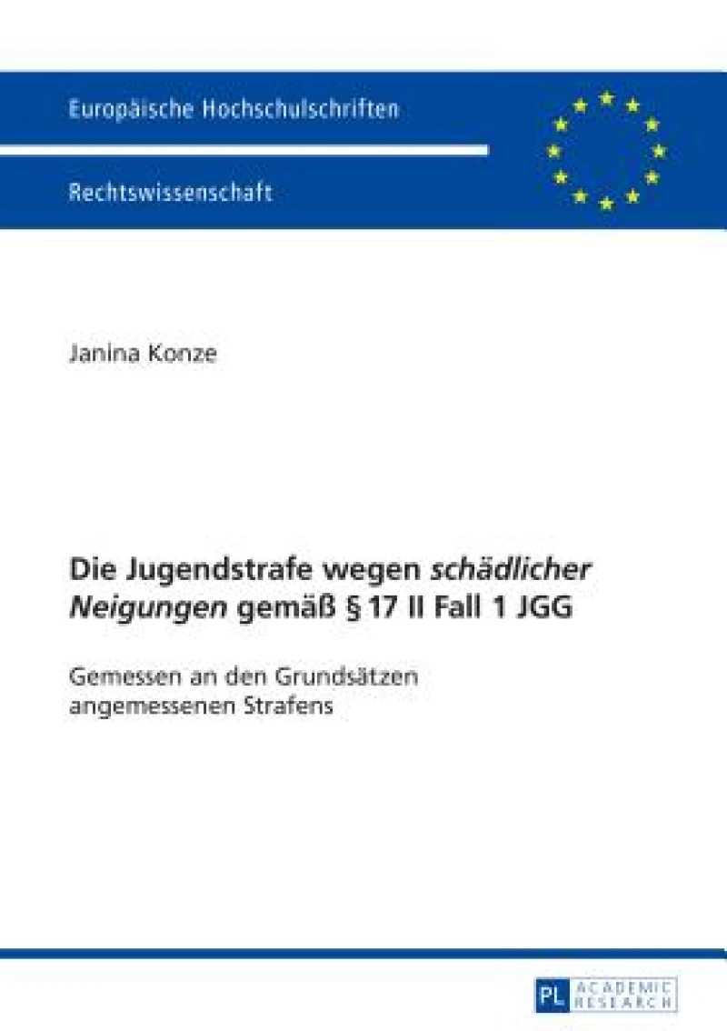 Die Jugendstrafe wegen «schaedlicher Neigungen» gemaeß § 17 II Fall 1 JGG