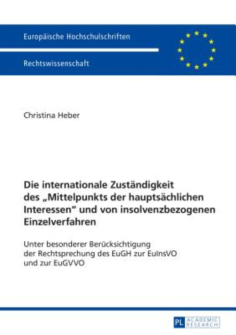 Die internationale Zustaendigkeit des Mittelpunkts der hauptsaechlichen Interessen und von insolvenzbezogenen Einzelverfahren