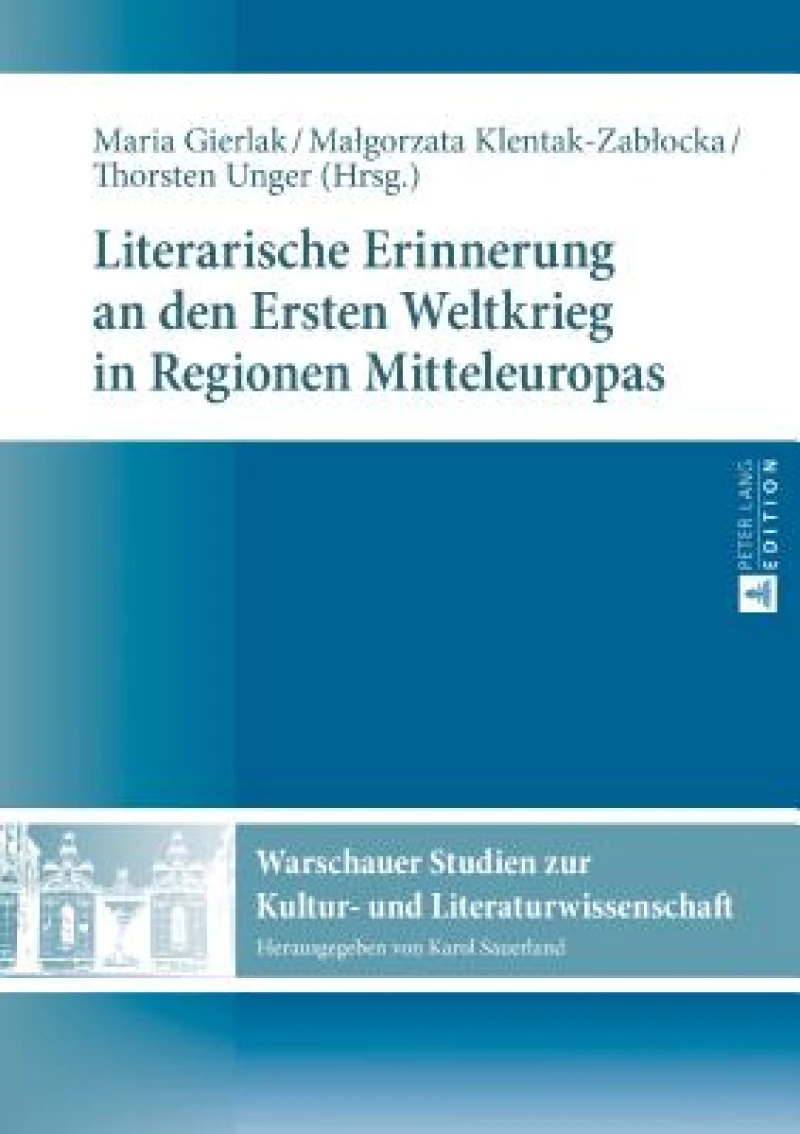 Literarische Erinnerung an den Ersten Weltkrieg in Regionen Mitteleuropas