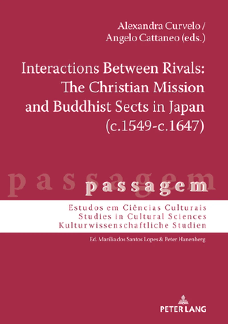 Interactions Between Rivals: The Christian Mission and Buddhist Sects in Japan (c.1549-c.1647)