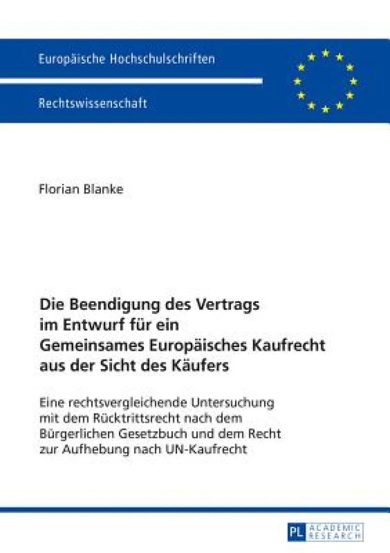 Die Beendigung des Vertrags im Entwurf fuer ein Gemeinsames Europaeisches Kaufrecht aus der Sicht des Kaeufers