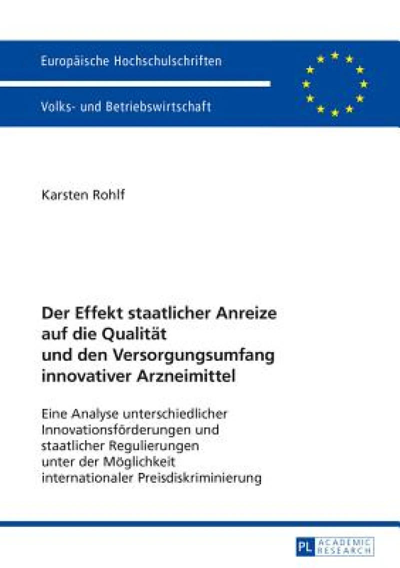 Der Effekt staatlicher Anreize auf die Qualitaet und den Versorgungsumfang innovativer Arzneimittel